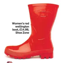  ??  ?? Women’s red wellington boot, £14.99, Shoe Zone