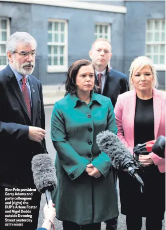  ??  ?? Sinn Fein president Gerry Adams and party colleagues and (right) the DUP’s Arlene Foster and Nigel Dodds outside Downing Street yesterday
GETTY IMAGES