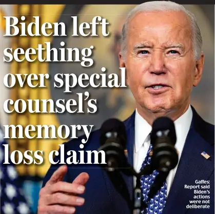  ?? ?? Gaffes: Report said Biden’s actions were not deliberate