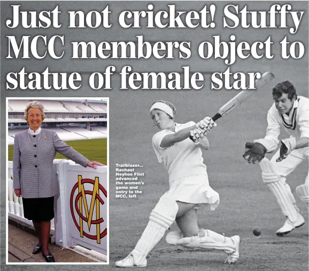  ?? Picture: GETTY ?? Trailblaze­r... Rachael Heyhoe Flint advanced the women’s game and entry to the MCC, left