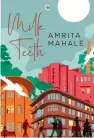  ??  ?? MILK TEETH by AMRITA MAHALE Imprint: Context Pp. 320, `599