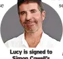  ?? ?? Lucy is signed to Simon Cowell’s publishing company