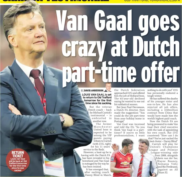  ??  ?? RETURN TICKET Louis van Gaal will be back at Old Trafford tomorrow for the first time since he was sacked