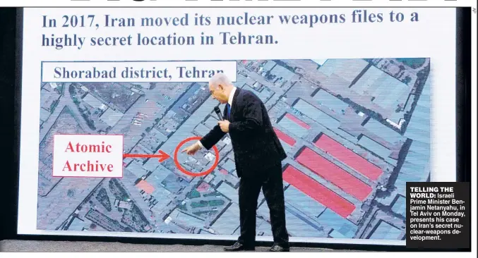  ??  ?? TELLING THEWORLD: Israeli Prime Minister Benjamin Netanyahu, in Tel Aviv on Monday, presents his case on Iran’s secret nuclear-weapons developmen­t.