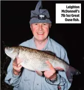  ??  ?? Leighton McDonnell’s 7lb 1oz Great Ouse fish.