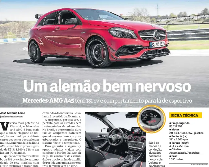  ?? FOTOS MERCEDES-BENZ ?? São 5 os modos de condução, ajustados por botão no console. Volante é de Alcantara