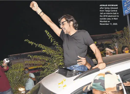  ?? PTI ?? ARNAB GOSWAMI after being released from Taloja Central Jail on interim bail in the 2018 abetment to suicide case, in Navi Mumbai on November 11, 2020.