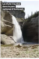  ??  ?? La chute Vauréal dans le parc national d’Anticosti.