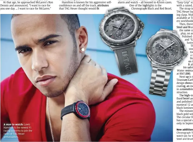  ??  ?? A man to watch: Lewis Hamilton is the newest F1 racing supremo to join the ranks of TAG Heuer ambassador­s.