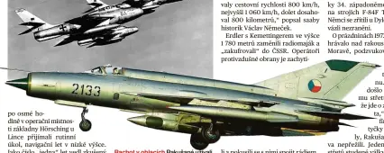  ?? Foto: VHÚ, Bundesheer ?? Rachot v oblacích Rakušané užívali 30 Saabů J-29 (nahoře). Dva F-84 Luftwaffe se zřítily u Dyleně (uprostřed). Migy-21 chránily české nebe (dole).