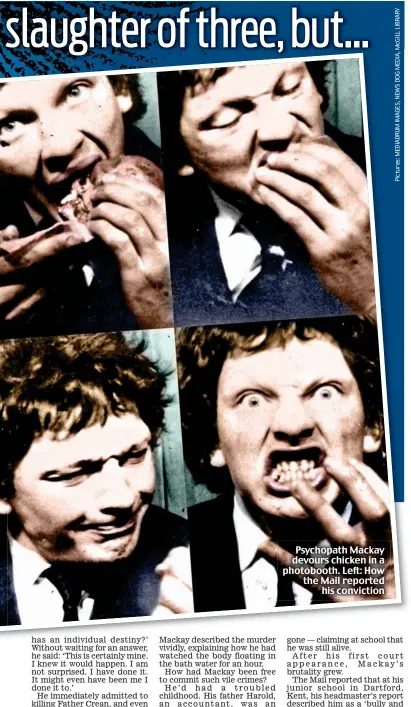  ??  ?? Psychopath Mackay devours chicken in a photobooth. Left: How the Mail reported his conviction