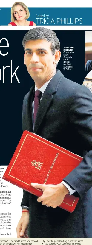  ??  ?? TIME FOR CHANGE
Chancellor Rishi Sunak is set to deliver his first Budget at 12.30pm