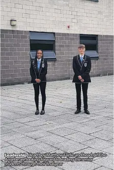  ??  ?? Leadership Head boy Matthew Fairlie and head girl Ebo Anyebe are looking forward to leading the senior students through their final year