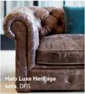  ?? DFS ?? Halo Luxe Heritage sofa,