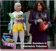  ??  ?? With Jennifer Saunders in Absolutely Fabulous