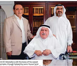  ??  ?? At 87, Mostafa is still the boss of his carpet empire, though helped by sons Yousuf and Hussam. And he has fond memories of the Al Fahidi area (BELOW) and the Dubai airport