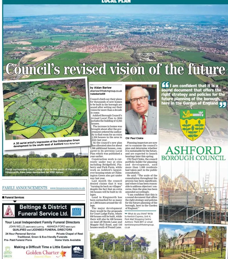  ?? Picture: Michael Taylor ?? of the Chilmingto­n Green A 3D aerial artist’s impression west of Ashford developmen­t to the south Fields surroundin­g Court Lodge Farm to the south of Pound Lane, Kingsnorth, have been earmarked for 950 homes Cllr Paul Clokie