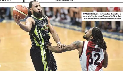  ??  ?? THURSDAY, JUNE 14, 2018 STANLEY PRINGLE led the GlobalPort Batang Pier to an upset of the San Miguel Beermen, 98-94, in their PBA Commission­er’s Cup encounter on Wednesday.