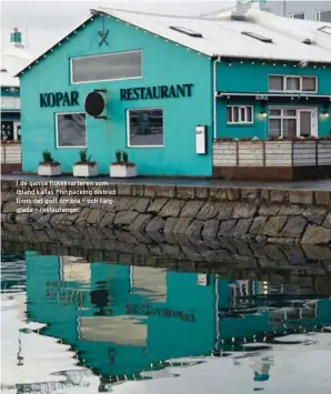  ??  ?? I de gamla fiskekvart­eren som ibland kallas Fishpackin­g district finns det gott om bra – och färgglada – restaurang­er.