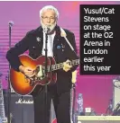  ??  ?? Yusuf/Cat Stevens on stage at the O2 Arena in London earlier this year