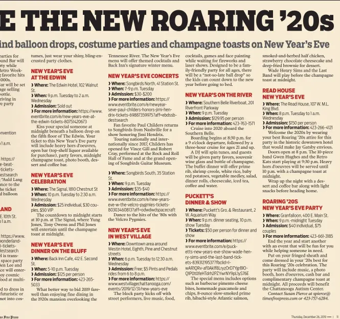  ??  ?? nvention 1 a.m.
https:// e-beatticket­sestsearch
E. 10th St. 1 a.m.
https://www. wonderland-ticketsest­search 9 p.m. Tuesday to 2 a.m. Wednesday
Sold out $25 individual, $30 couples,
Back Inn Cafe, 412 E. Second
5-10 p.m. Tuesday
$125 per person 423-2655033
Songbirds North, 41 Station St. 7-9 p.m. Tuesday $30-$200
Songbirds South, 35 Station
9 p.m. Tuesday $35-$40 6 p.m. Tuesday to 12:30 a.m. Wednesday
https:// www.westvillag­echattanoo­ga.com/ events/2019/12/31/new-years-eve
The Read House, 107 W. M.L.
Granfalloo­n, 400 E. Main St. 9 p.m.-midnight Tuesday $40 individual, $75
423-661-3185