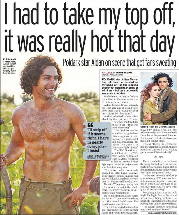  ??  ?? FLESH AND THRESHING Aidan Turner whips off his shirt to get sweaty out in field as Ross