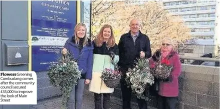  ??  ?? Flowers Greening Cambuslang comes after the community council secured £35,000 to improve the look of Main Street