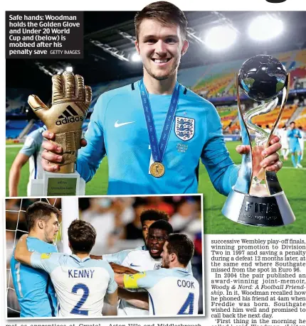  ?? GETTY IMAGES ?? Safe hands: Woodman holds the Golden Glove and Under 20 World Cup and (below) is mobbed after his penalty save