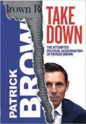  ?? OPTIMUM PUBLISHING INTERNATIO­NAL ?? Former Ontario PC leader Patrick Brown’s book is to be released Nov. 16.