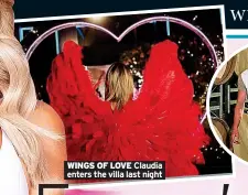  ?? ?? WINGS OF LOVE Claudia enters the villa last night