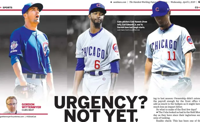  ?? SUN-TIMES PHOTO ILLUSTRATI­ON ?? Cubs pitchers Cole Hamels (from left), Carl Edwards Jr. and Yu Darvish have had rough starts.