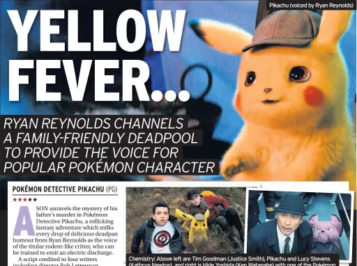  ??  ?? Pikachu (voiced by Ryan Reynolds)