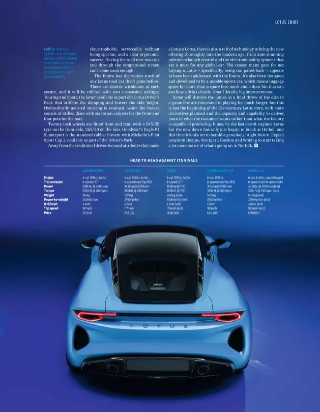  ??  ?? Left: in-line fourcylind­er and V6 engine options will be offered; cabin takes Lotus to a new level in terms of ergonomics, tech and useability