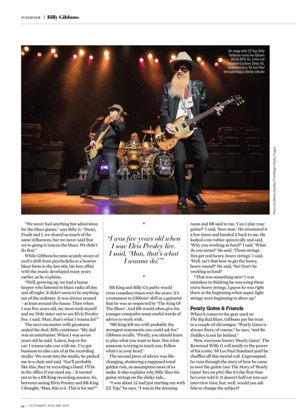  ??  ?? On stage with ZZ Top, Billy Gibbons rocks his Gibson BGSG BFG-61, a hot-rod inspired Custom Shop SG, modelled on a ’61 Les Paul and sporting a vibrola vibrato