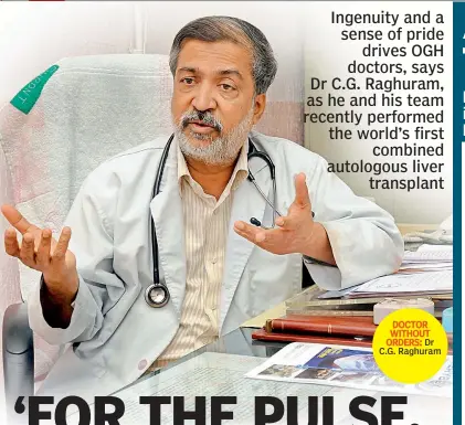  ??  ?? DOCTOR WITHOUT ORDERS: Dr C.G. Raghuram