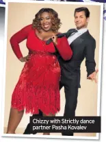  ??  ?? Chizzy with Strictly dance partner Pasha Kovalev