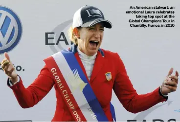  ??  ?? An American stalwart: an emotional Laura celebrates
taking top spot at the Global Champions Tour in Chantilly, France, in 2010