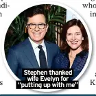  ?? ?? Stephen thanked wife Evelyn for “putting up with me”