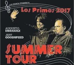  ?? LOS PRIMOS ?? Augusto Enriquez and Jeff Goodspeed lead Los Primos’ 2017 Summer Tour through Nova Scotia, including a stop at King’s Theatre in Annapolis Royal July 9.