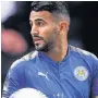  ??  ?? ITALY BOUND Mahrez all set to move on from Foxes