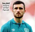  ?? ?? Ireland striker Parrott