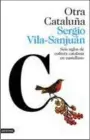  ??  ?? Otra Cataluña Sergio Vila-Sanjuán Destino. Barcelona (2018). 366 págs. 19,99 €.