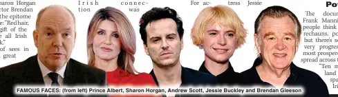  ?? ?? FAMOUS FACES: (from left) Prince Albert, Sharon Horgan, Andrew Scott, Jessie Buckley and Brendan Gleeson