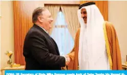  ??  ?? DOHA: US Secretary of State Mike Pompeo meets Amir of Qatar Tamim bin Hamad AlThani at the Sea Palace yesterday.