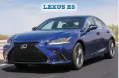  ??  ?? LEXUS ES