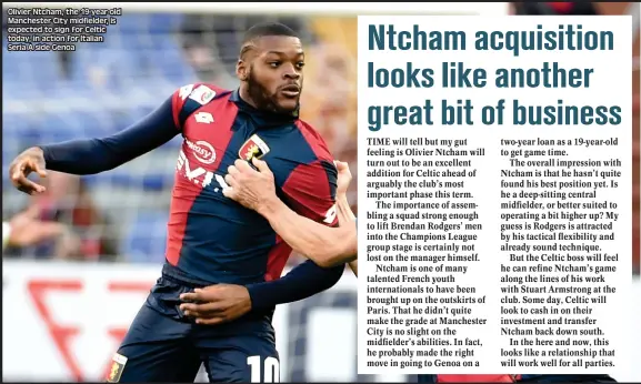  ??  ?? Olivier Ntcham, the 19-year-old Manchester City midfielder, is expected to sign for Celtic today, in action for Italian Seria A side Genoa
