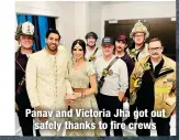  ?? ?? Panav and Victoria Jha got out
safely thanks to fire crews