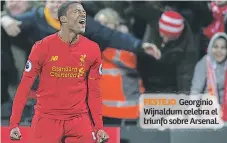  ??  ?? FESTEJO. Georginio Wijnaldum celebra el triunfo sobre Arsenal.