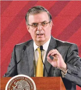  ??  ?? MENSAJE. Marcelo Ebrard, secretario de Relaciones Exteriores, ayer.