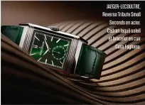  ??  ?? JAEGER-LECOULTRE, Reverso Tribute Small Seconds en acier. Cadran laqué soleil et bracelet en cuir Casa Fagliano.